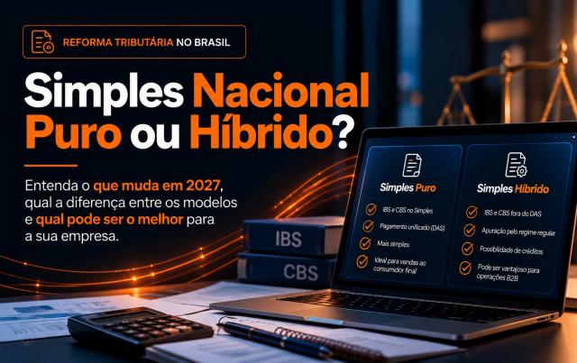 Simples Nacional Puro ou Híbrido: entenda o que muda em 2027